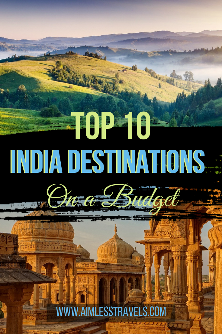 10 Best Places in India to Visit on a Budget - Aimless Travels